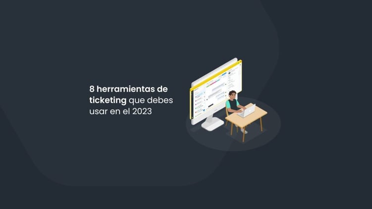 8 herramientas de ticketing que debes usar en el 2023