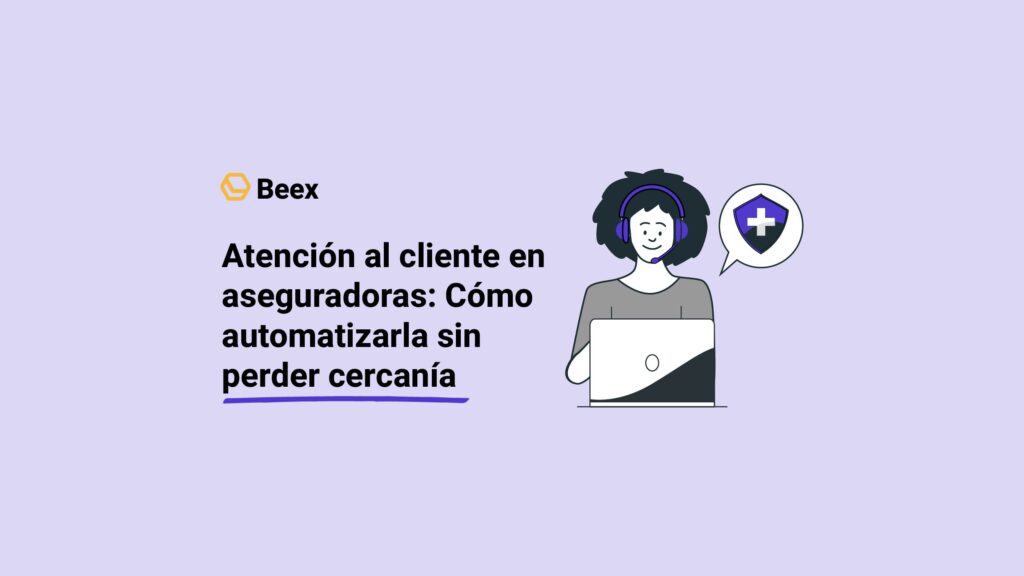 Atención al cliente en aseguradoras: Cómo automatizarla sin perder cercanía