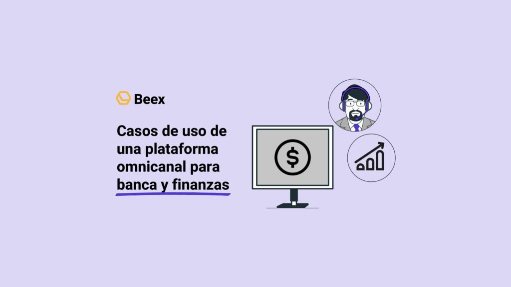 Casos de uso de una plataforma omnicanal para banca y finanzas