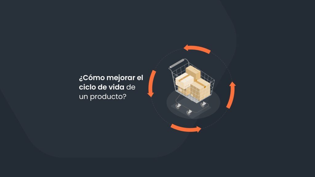 ¿Cómo mejorar el ciclo de vida de un producto?