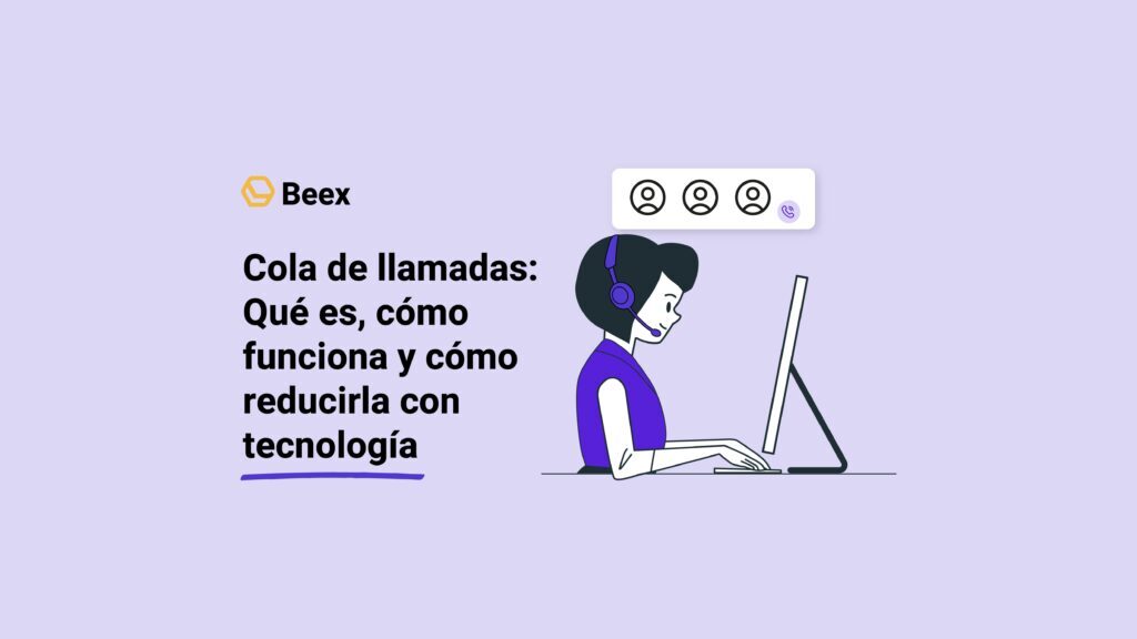 Cola de llamadas: qué es, cómo funciona y cómo reducirla con tecnología