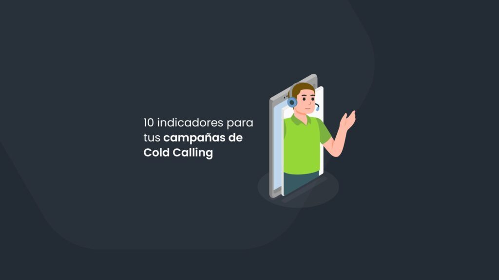 10 indicadores para tus campañas de Cold Calling