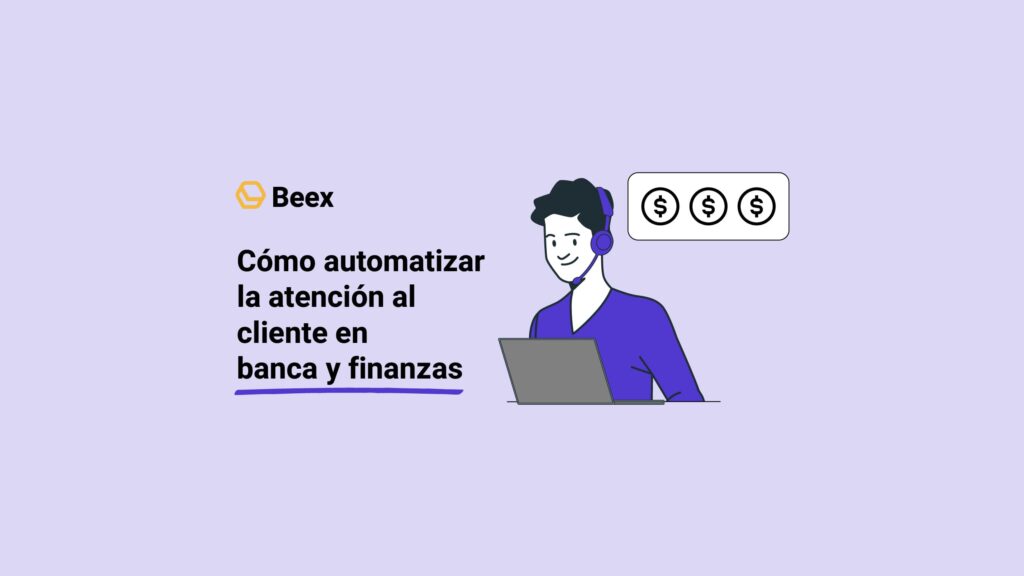 Como automatizar la atención al cliente en banca y finanzas