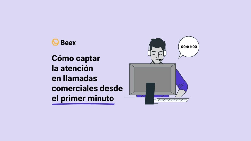 Cómo captar la atención en llamadas comerciales desde el primer minuto 