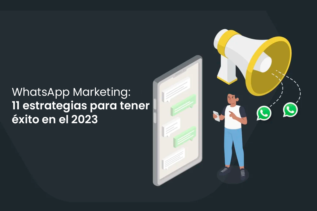 WhatsApp Marketing: 11 estrategias para tener éxito en el 2023