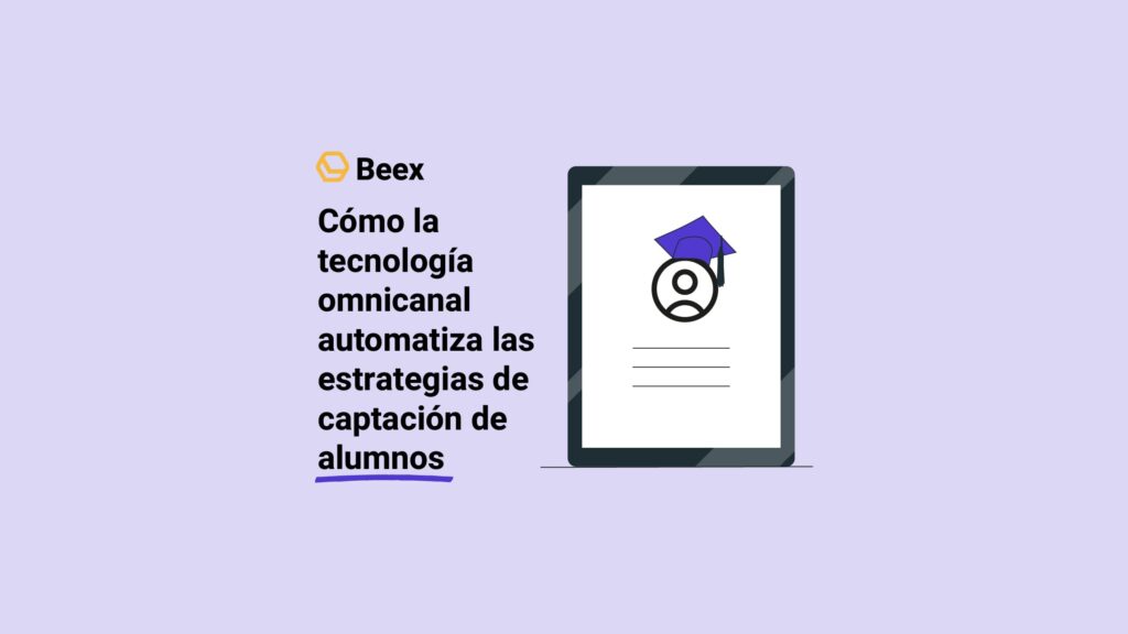 Cómo la tecnología omnicanal automatiza las estrategias de captación de alumnos
