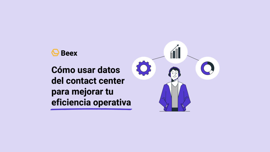 Cómo usar datos del contact center para mejorar tu eficiencia operativa