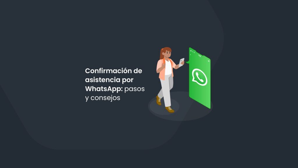 Confirmación de asistencia por WhatsApp: organiza tus eventos con estos pasos y consejos