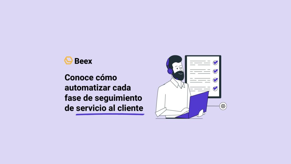 Conoce cómo automatizar cada fase de seguimiento de servicio al cliente