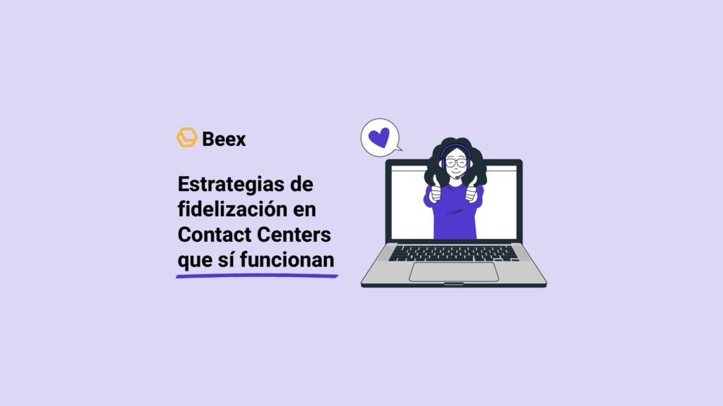 Estrategias de fidelización en Contact Centers que sí funcionan