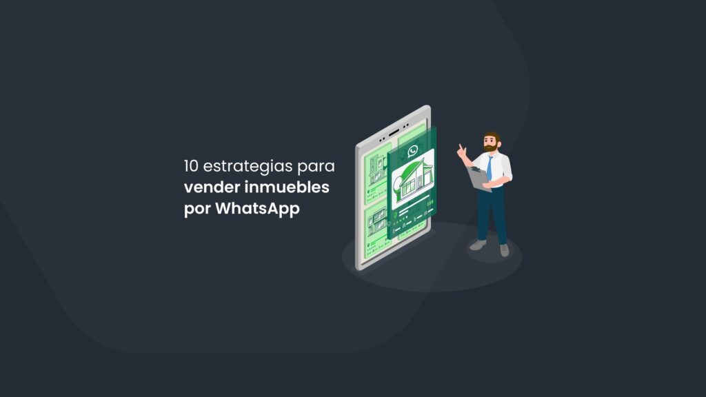 10 estrategias para vender inmuebles por WhatsApp