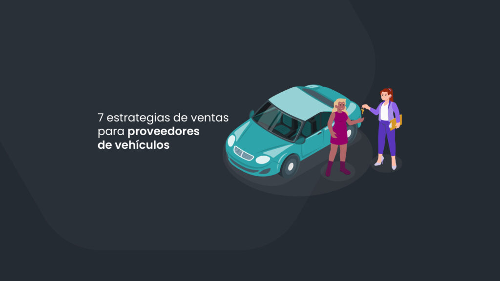7 estrategias de ventas para proveedores de vehículos