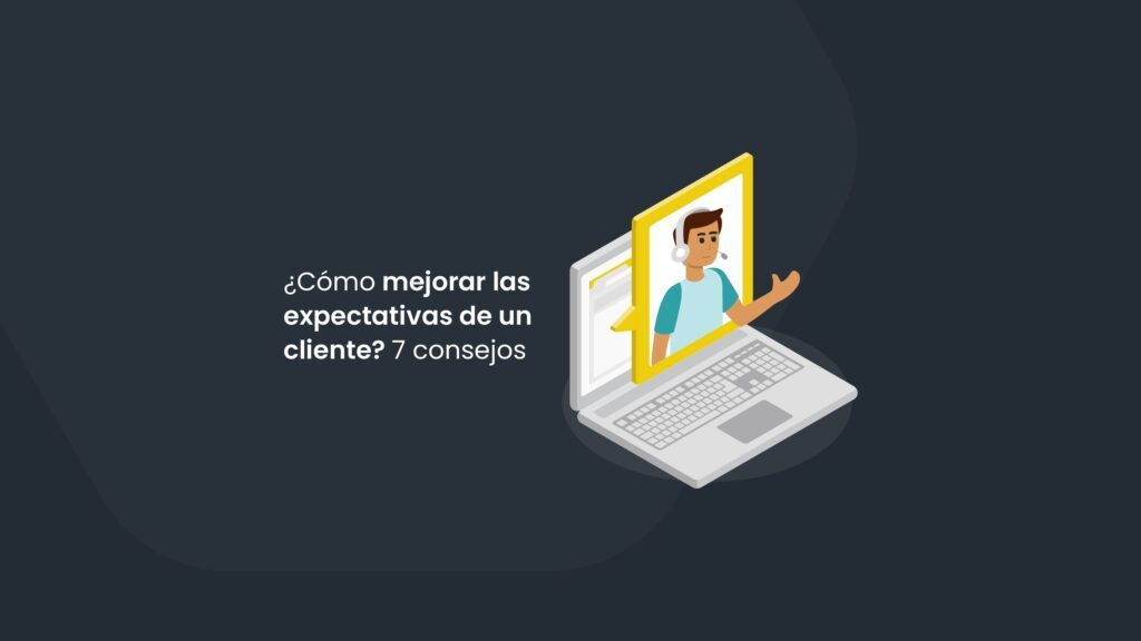 ¿Cómo mejorar las expectativas de un cliente con una buena atención?