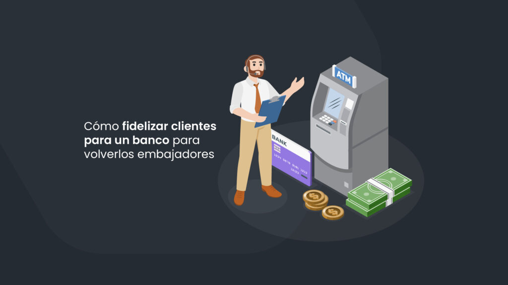 Cómo fidelizar clientes para un banco
