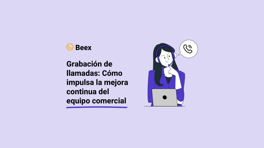 Grabación de llamadas: Cómo impulsa la mejora continua del equipo comercial