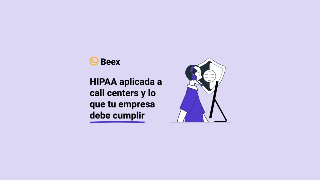 HIPAA aplicada a call centers y lo que tu empresa debe cumplir