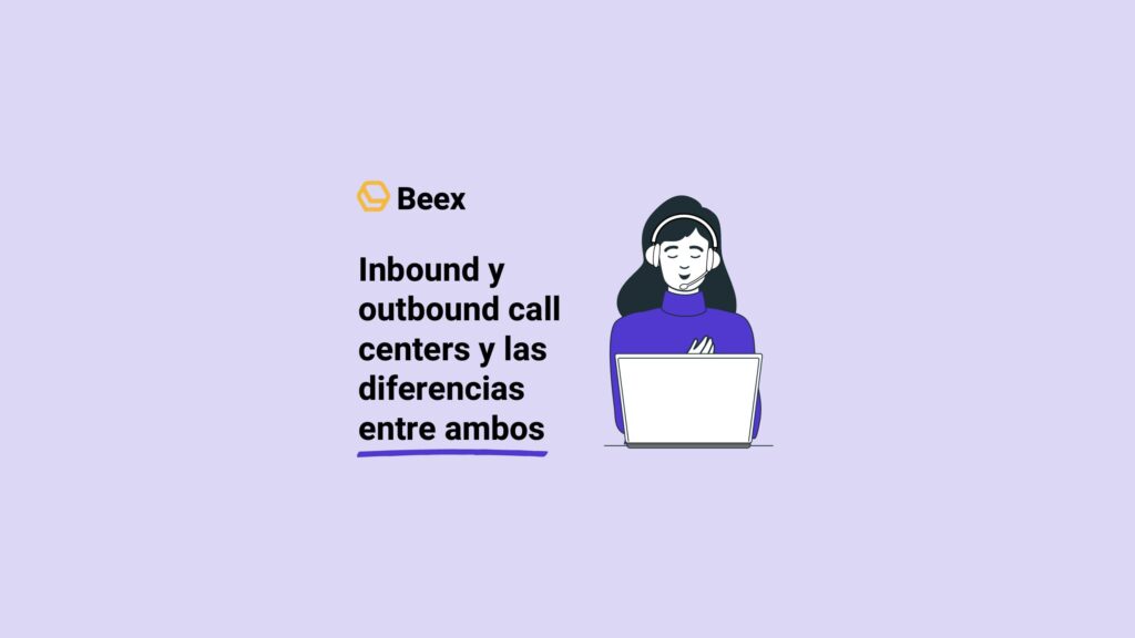 Inbound y outbound Call Centers y las diferencias entre ambos