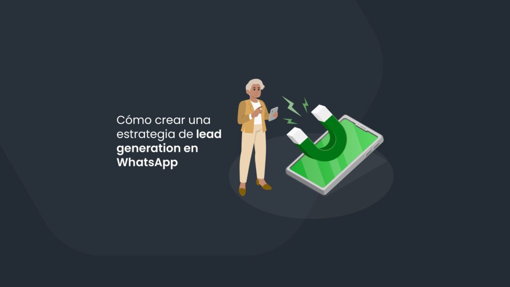 Cómo crear una estrategia de lead generation usando WhatsApp