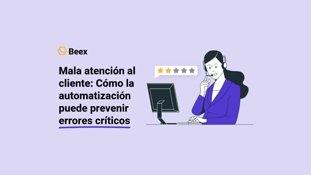 Mala atención al cliente: Cómo la automatización puede prevenir errores críticos