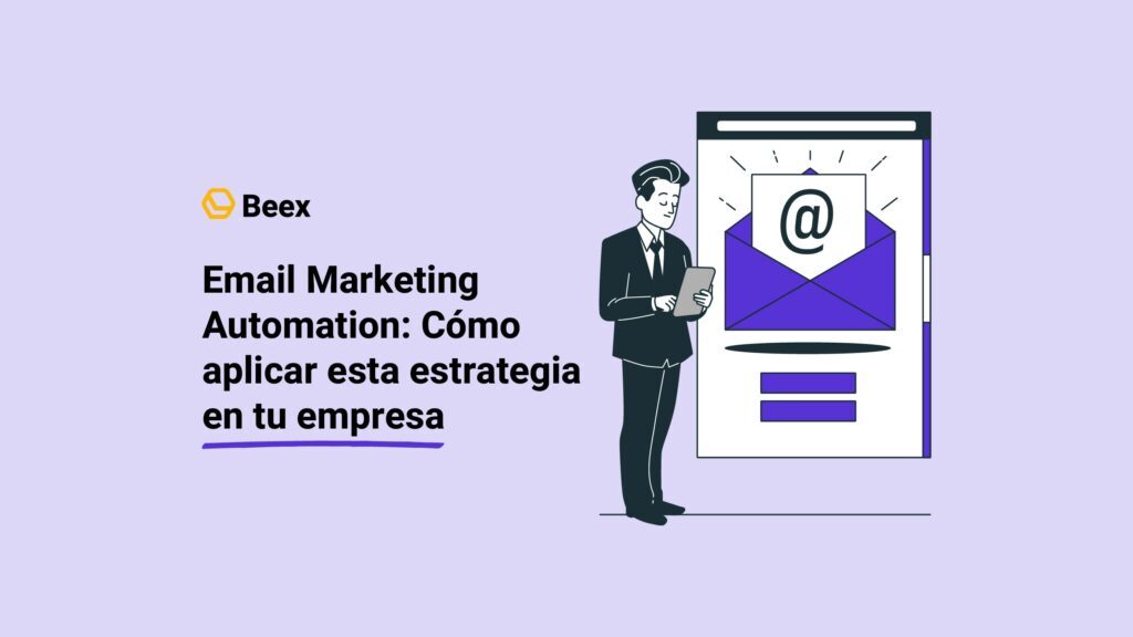 Email Marketing Automation: Cómo implementar esta estrategia en tu empresa&nbsp;