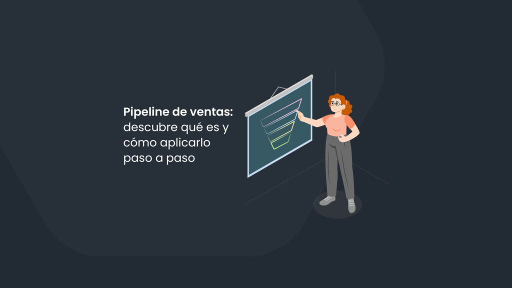 Pipeline de ventas: descubre qué es y cómo aplicarlo paso a paso