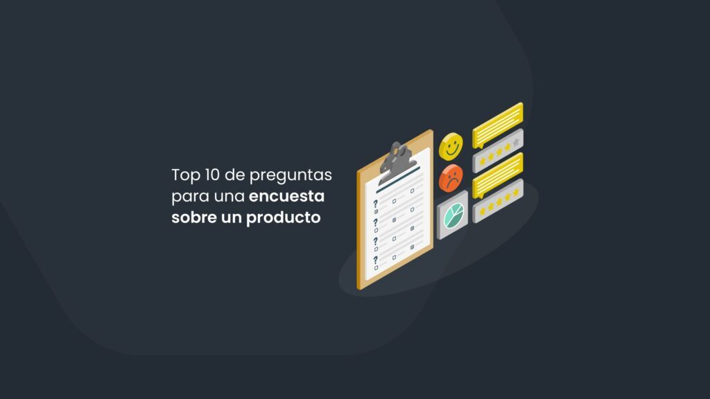 Top 10 de preguntas para una encuesta sobre un producto