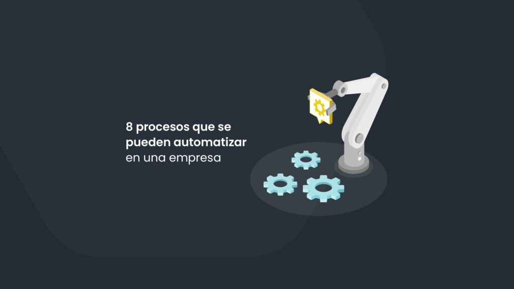 8 procesos que se pueden automatizar en una empresa