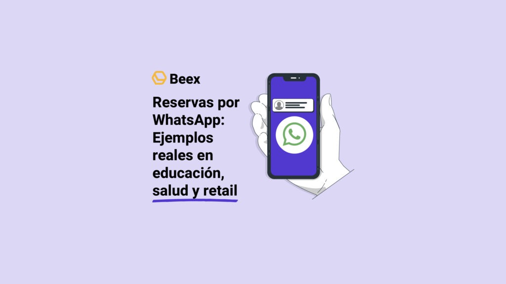Reservas por WhatsApp: Ejemplos reales en educación, salud y&nbsp;retail&nbsp;