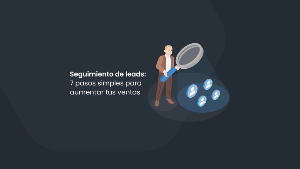 Cómo hacer un seguimiento de leads en 7 pasos