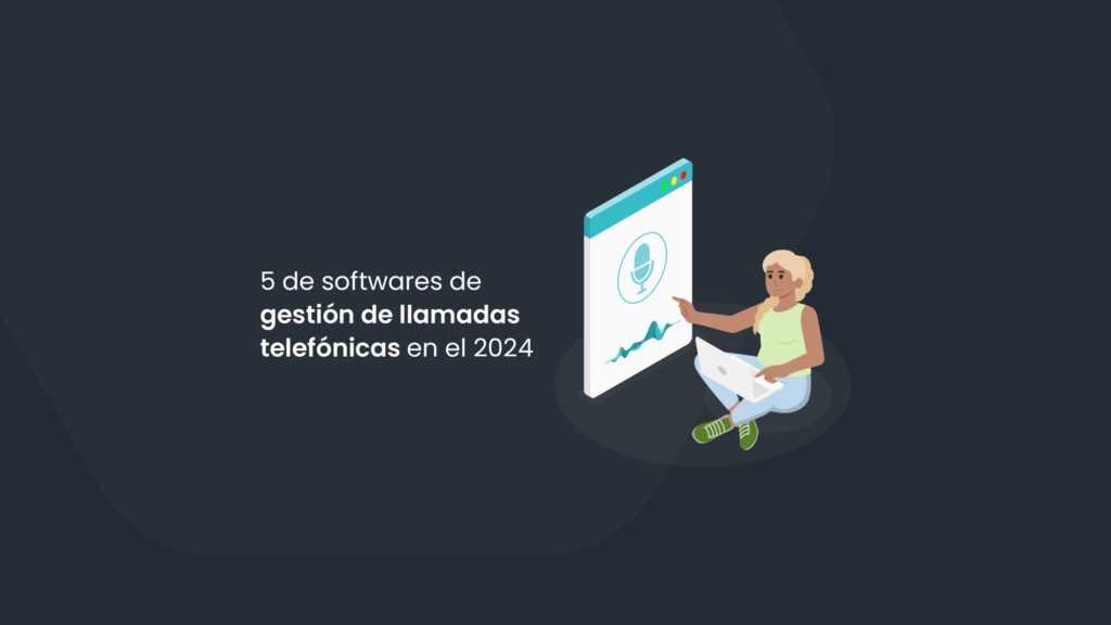 Top 5 de softwares de gestión de llamadas telefónicas