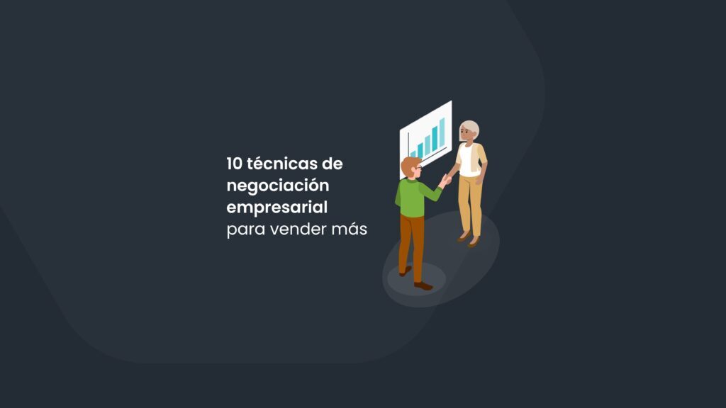 10 técnicas de negociación empresarial para vender más