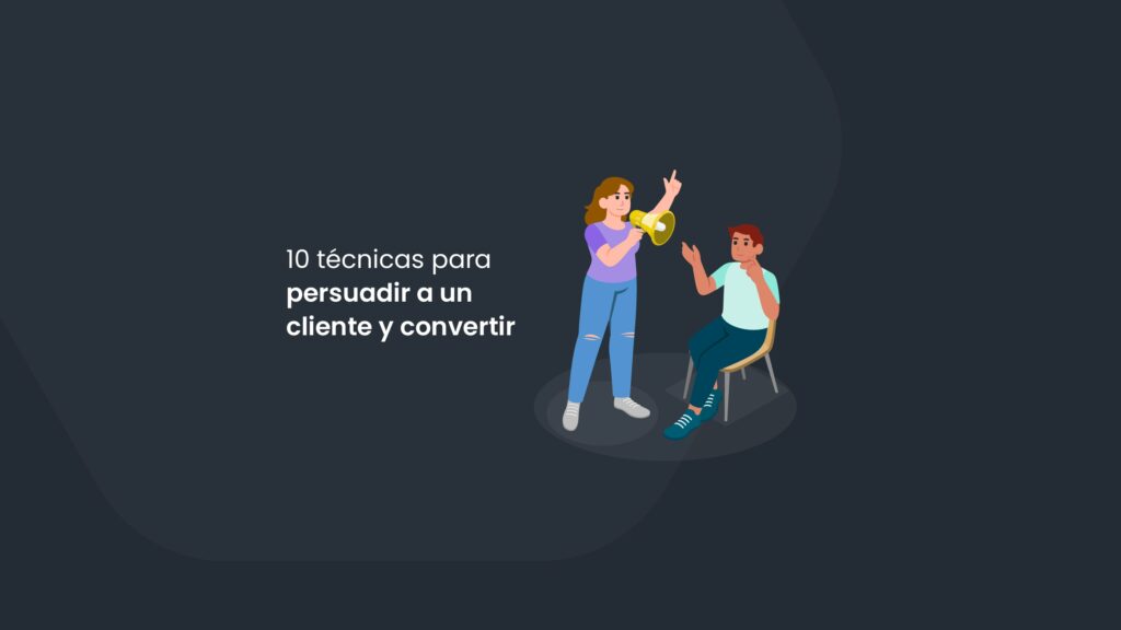 10 técnicas para persuadir a un cliente y convertir