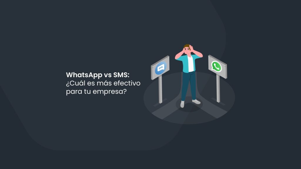 WhatsApp vs SMS: ¿Cuál es más efectivo para tu empresa?