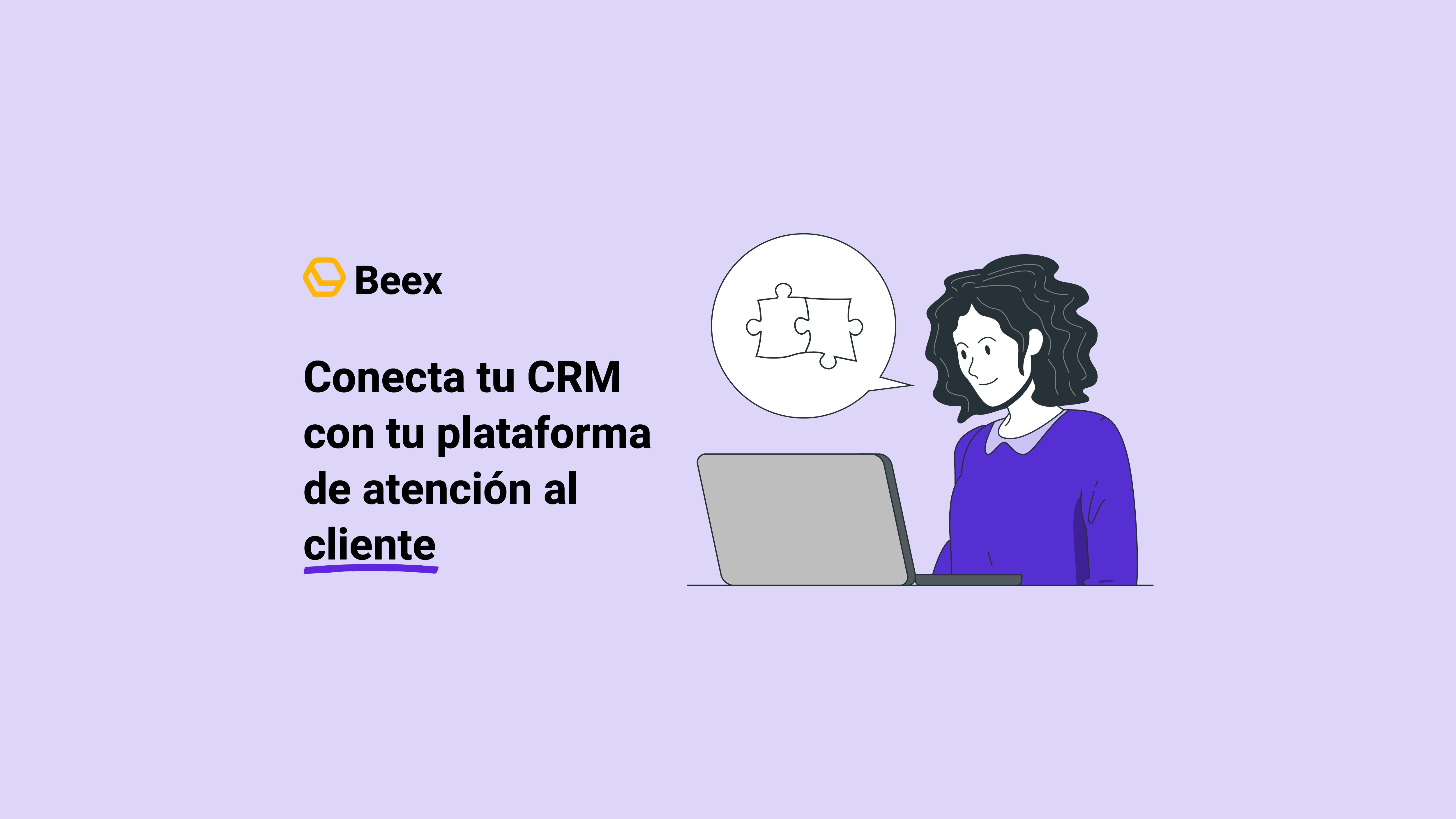 Cómo integrar tu CRM con tu plataforma de atención al cliente