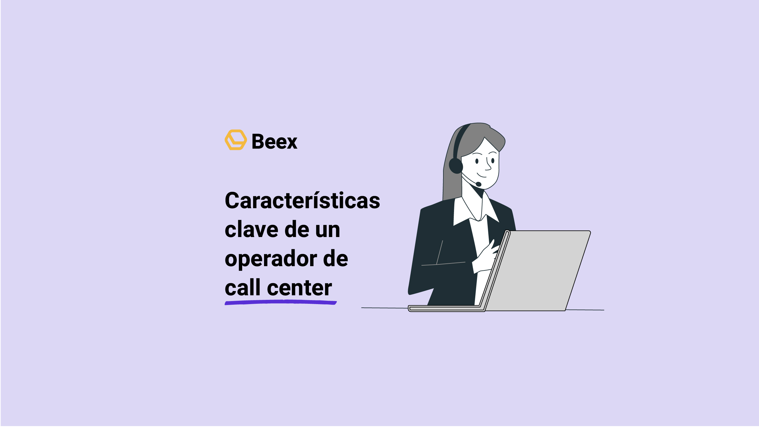 Conoce las 6 principales características de un operador de Call Center