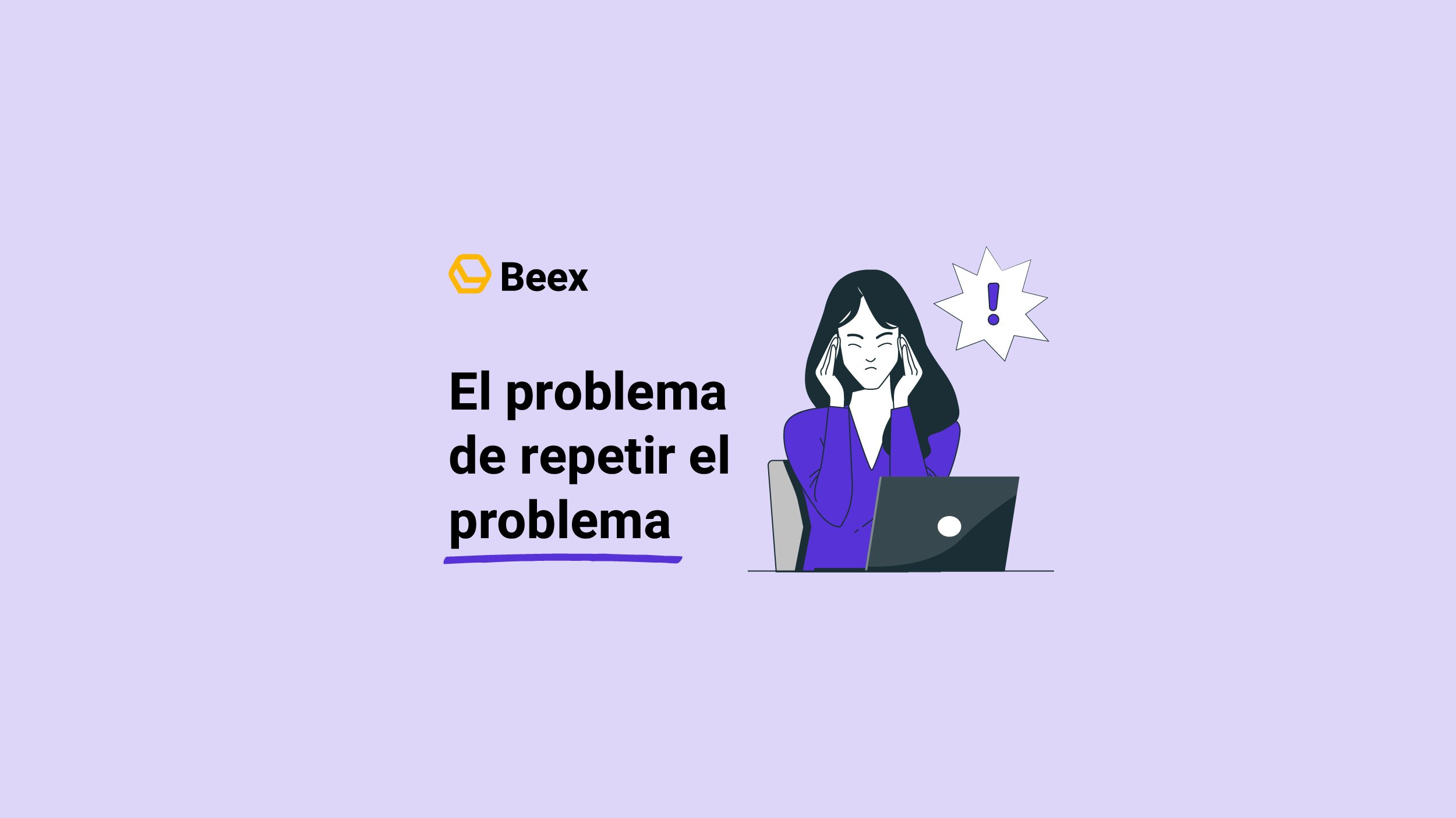 3 razones por las que tus clientes repiten su problema (y cómo evitarlo)