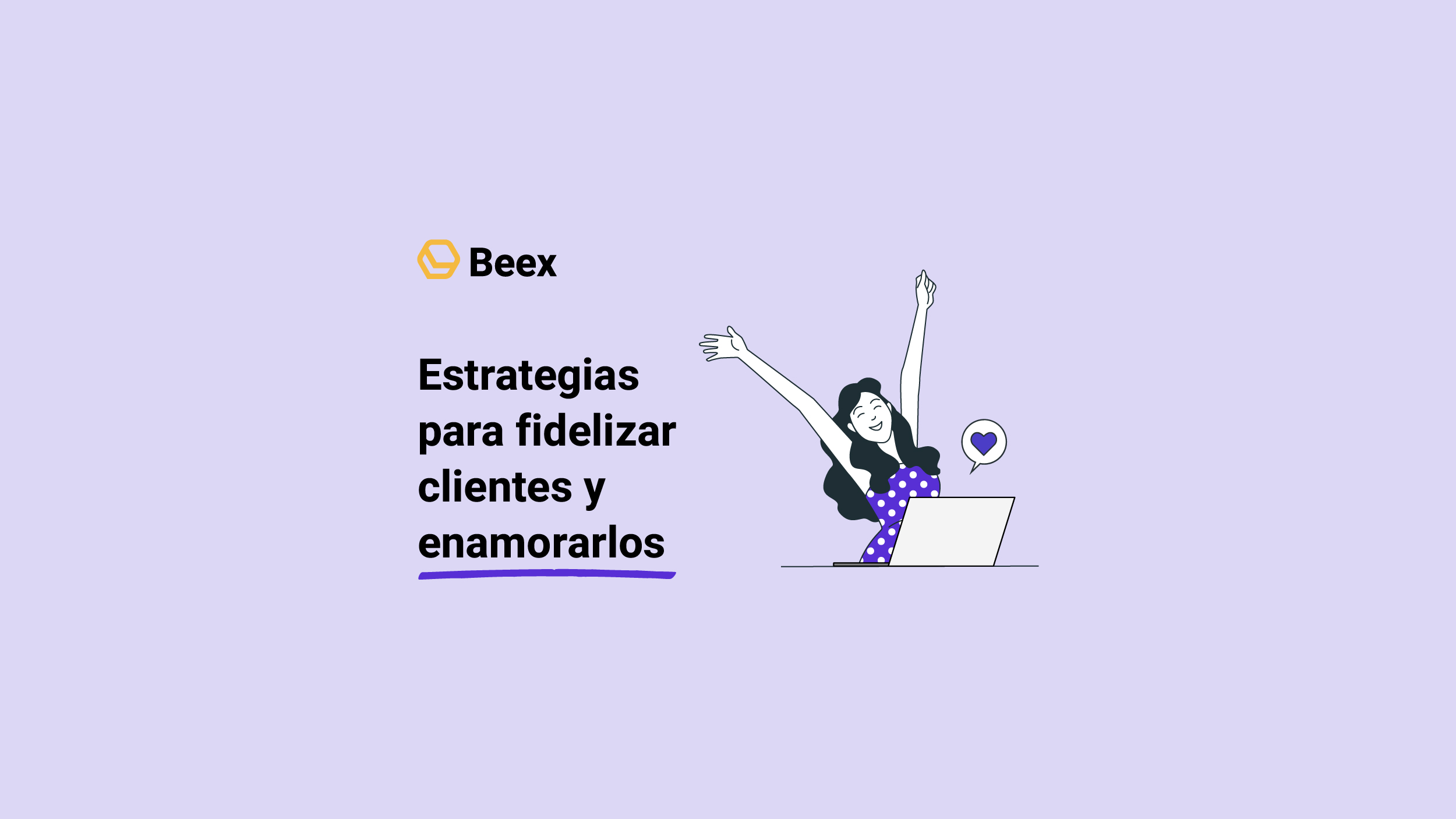 ¿Qué hacer para fidelizar clientes? 10 estrategias para enamorarlos
