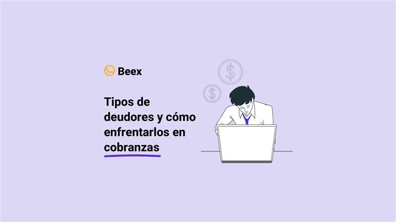 Tipos de deudores y cómo enfrentarlos en tus campañas de cobranzas