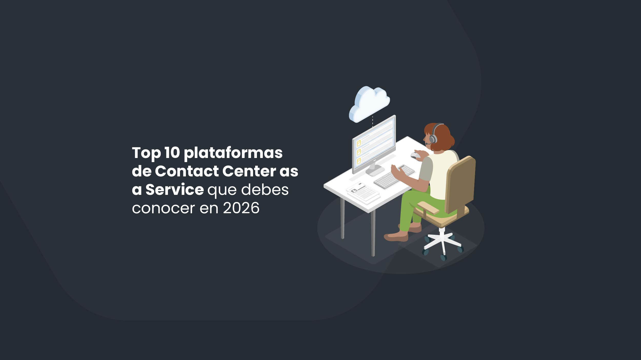Top 10 plataformas de Contact Center as a Service que debes conocer en 2026